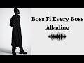 Alkaline- Boss fi every Boss Lyrics