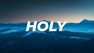 Justin Bieber - Holy (Lyrics) FT. Chance The Rapper