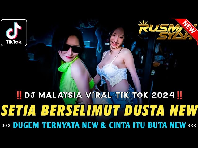 DJ MALAYSIA VIRAL TIK TOK 2024 !! DJ Setia Berselimut Dusta & Ternyata New | DUGEM FUNKOT FULL BASS class=