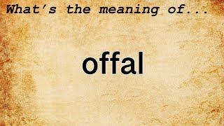 Offal Meaning | Definition of Offal