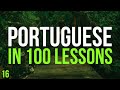 All Portuguese in 100 Lessons. Learn Portuguese . Most important Portuguese phrases. Lesson 16
