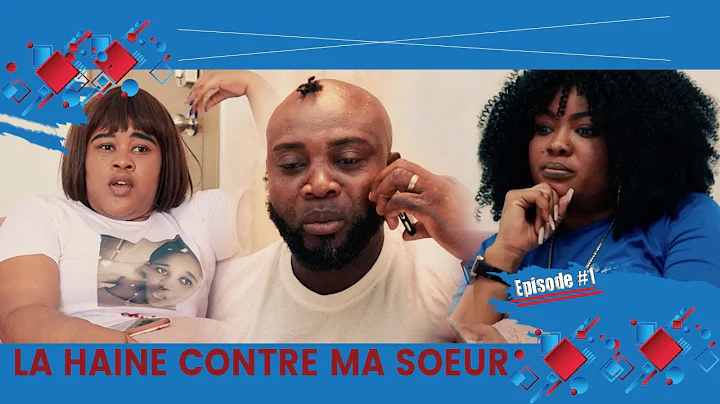 LA HAINE CONTRE MA SOEUR Episode #1  Minouche (Dorothy) / Don Pepe /Dieuny/Isadorha...