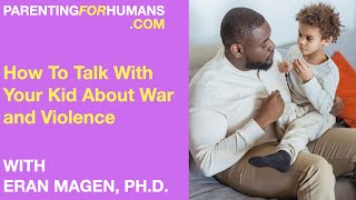 How to Talk With Your Kids About War and Violence - Parent Forum #27 (English)