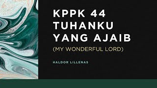 KPPK 44 - TUHANKU YANG AJAIB (My Wonderful Lord)