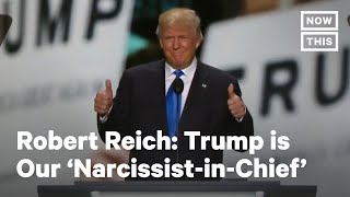 Robert Reich Is Over Trump's Narcissism \& Bad Leadership | Opinions | NowThis