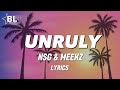 NSG x Meekz - Unruly (Lyrics)