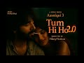 Tum Hi Ho 2 0 The Love That Destroys You Aashiqui 3 FilmyFiction Tum Hi Ho 2 0 The Love That Destroys You Aashiqui 3 FilmyFiction