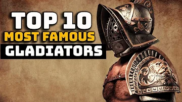 The 10 Most Famous Gladiators of the Roman Empire - Historical Curiosities - See U in History