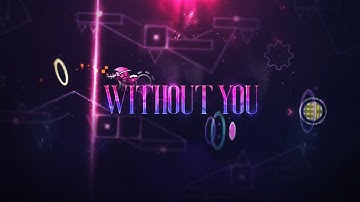 [Full layout] Without You (By Blue7, SawiArtz, ILogistics) I Geometry Dash 2.11