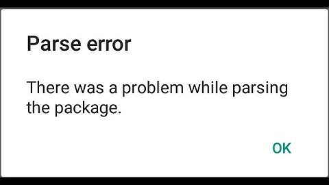 How To fix Parse Error "There was a problem parsing the package" Installing Android Apps
