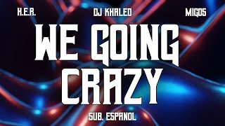 DJ Khaled - WE GOING CRAZY (Sub. Español) ft. H.E.R., Migos