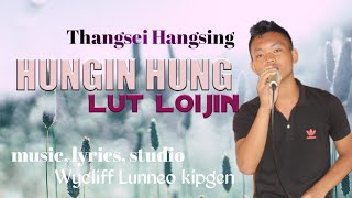 HUNGIN HUNGLUT LOIJIN-//THANGSEI HANGSING