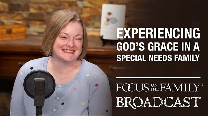 Experiencing God's Grace in a Special Needs Family...