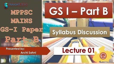 MPPSC Mains GS1 - Part B - L01U00P00 - Syllabus Discussion