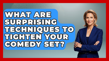 What Are Surprising Techniques To Tighten Your Comedy Set? - Open Mic Manual