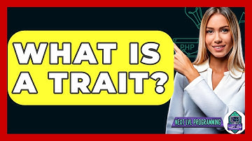 What Is A Trait? - Next LVL Programming