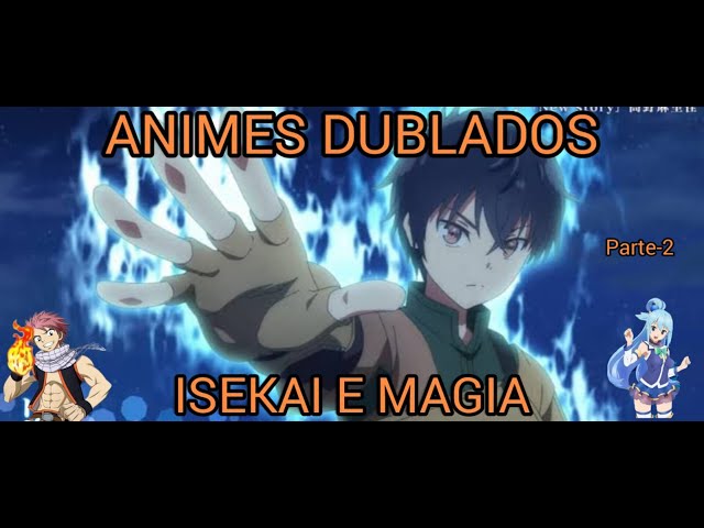 Melhores animes ISEKAI DUBLADO e Animes de Magia 