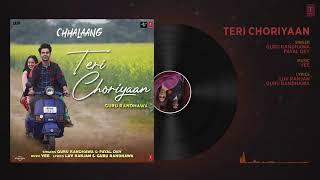 Chhalaang: Teri Choriyaan (AUDIO) Rajkummar R, Nushrratt B | Guru Randhawa, VEE, Payal Dev