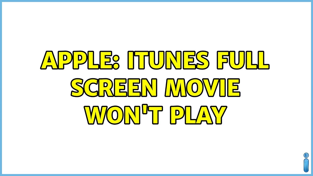 Apple: iTunes full screen movie won't play (2 Solutions!!) - YouTube