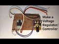 How to Make a Adjustable Voltage Regulator/Controller - Easy Way