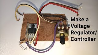 How to Make a Adjustable Voltage Regulator/Controller - Easy Way