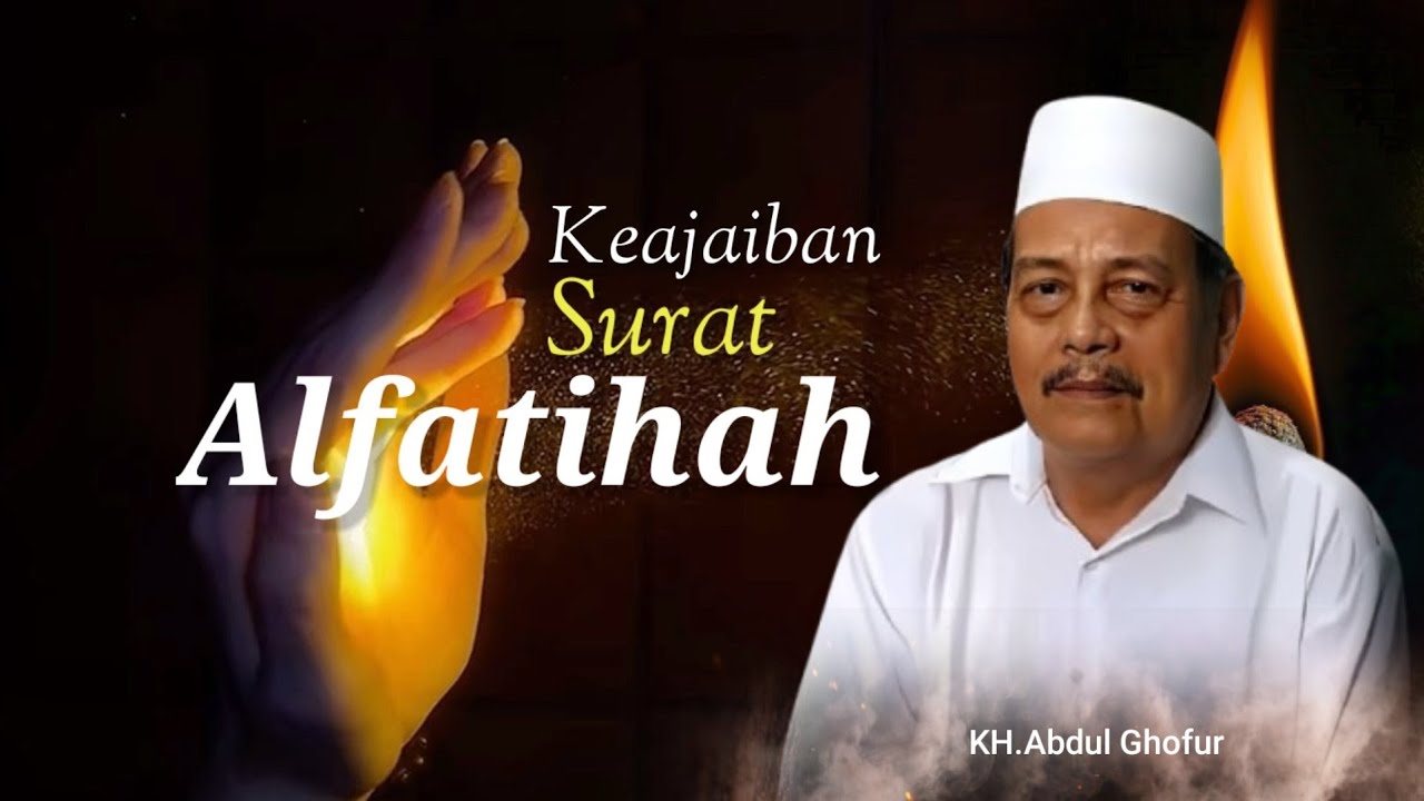 Keajaiban Surat Alfatihah | KH.Abdul Ghofur 