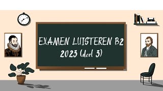 Examen Luisteren B2 - 2023 (deel 3) - STAATSEXAMEN NT2 programma II