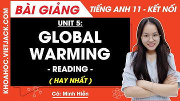 Tiếng Anh lớp 11 Unit 5: Reading - trang 55, 56 | Global success (HAY NHẤT)