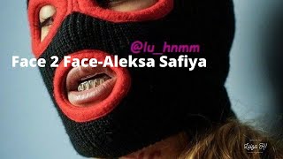 Aleksa Safiya - Face 2 Face Legendado / Tradução