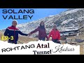 Manali to Solang Valley - Atal Tunnel & Most Beautiful Khoskar Rohtang || Himachal Tourism EP -3