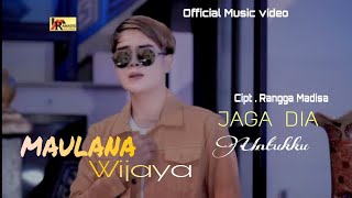 MAULANA WIJAYA | JAGA DIA UNTUKKU | Official Music Video