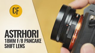 Astrhori 18mm f/8 Pancake Shift lens review