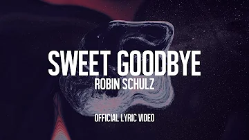 Robin Schulz - Sweet Goodbye (Official Lyric Video)