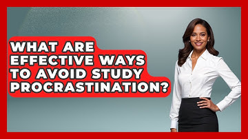 What Are Effective Ways To Avoid Study Procrastination? - Steps to Sophomore Year