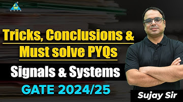 Tricks, Conclusions and Must solve PYQs of Signals & Systems | GATE 2024-25 | EE-EC-IN | Sujay Sir