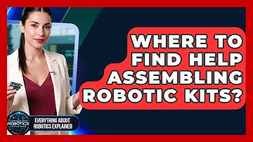 Where To Find Help Assembling Robotic Kits? - Everything About Robotics Explained
