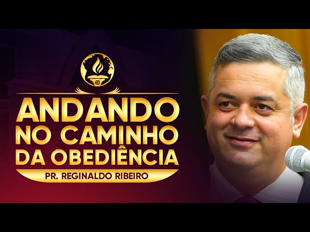 Andando no Caminho da Obediência | Pr. Reginaldo Ribeiro