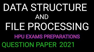 DATA STRUCTURE AND FILE PROCESSING  Qpaper HPU