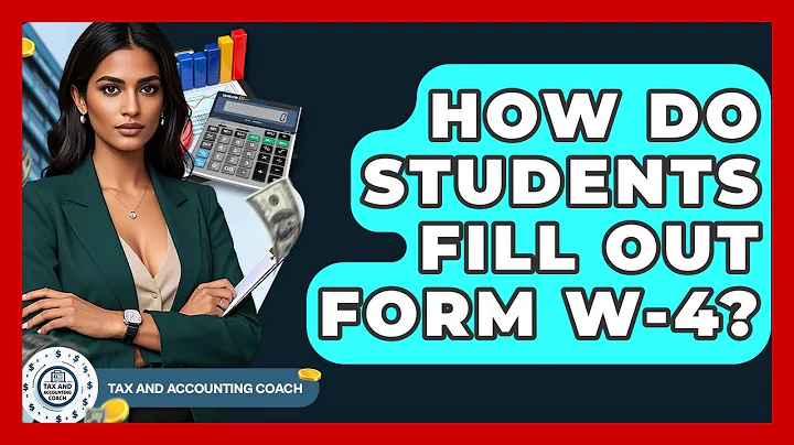 How Do Students Fill Out Form W-4? - Tax and Accounting Coach