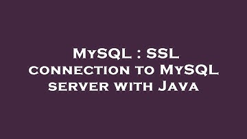 MySQL : SSL connection to MySQL server with Java