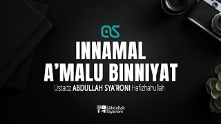 Innamal A’malu Binniyat - Ustadz Abdullah Syaroni
