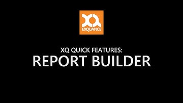XQ Quick Feature: Report Builder