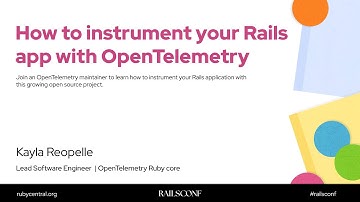 RailsConf 2025 How to instrument your Rails app with OpenTelemetry by Kayla Reopelle