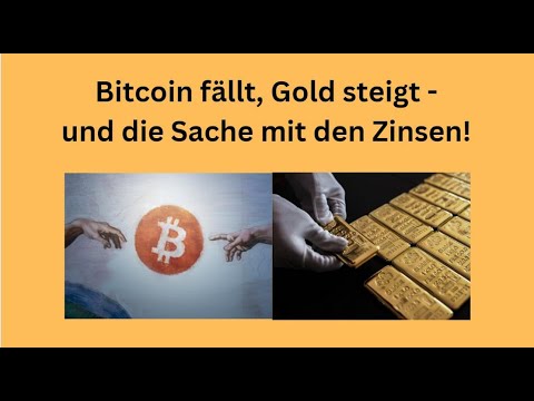 Bitcoin fällt, Gold steigt - und die Sache mit den Zinsen! Marktgeflüster