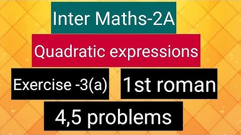 Inter Maths-2A - Quadratic expressions -Exercise -3(a)-1st roman- 4,5 problems