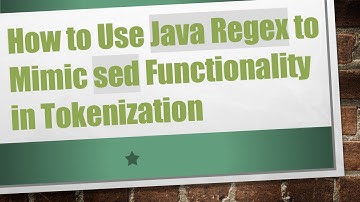 How to Use Java Regex to Mimic sed Functionality in Tokenization