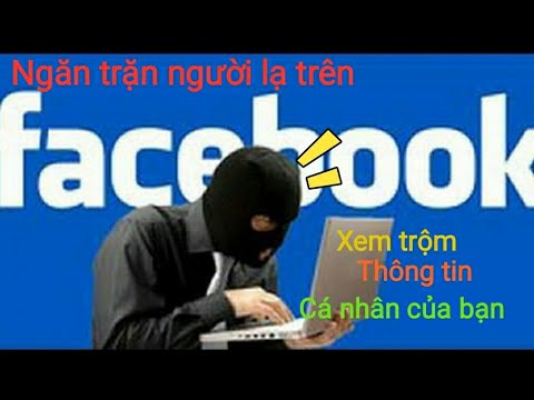 Cách chặn người lạ vào xem thông tin cá nhân trên Facebook của bạn mới nhất 2023