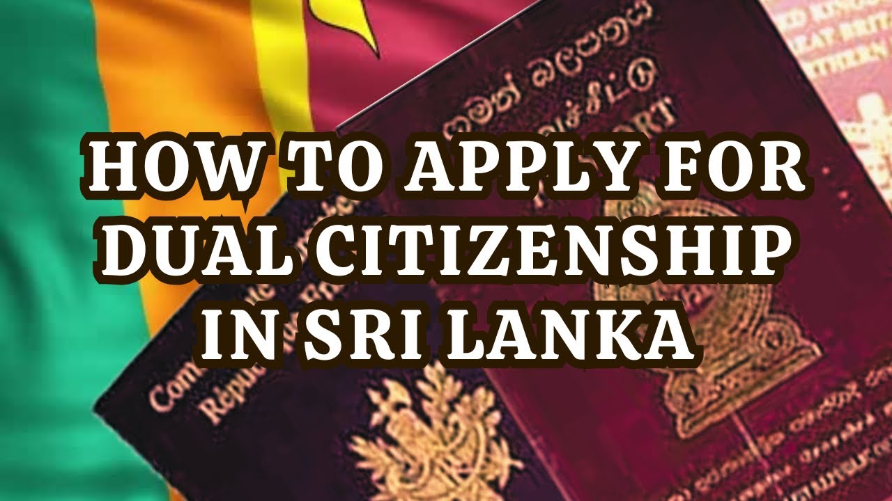 ශ්‍රී ලංකාවේ ද්විත්ව පුරවැසිභාවය සදහා අයදුම් කරමු | HOW TO APPLY FOR DUAL CITIZENSHIP IN SRI LANKA