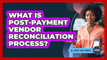What Is Post-Payment Vendor Reconciliation Process?