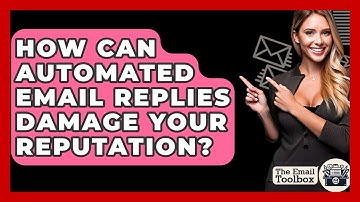 How Can Automated Email Replies Damage Your Reputation? - TheEmailToolbox.com